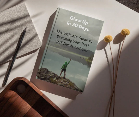 Glow Up in 30 Days The Ultimate Guide to Becoming Your Best Self Inside and Out